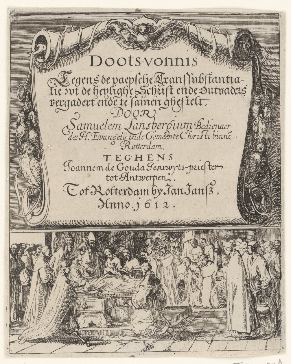 Cartum sobre a doutrina romana da transubstanciação, 1612 Doots-vernis, teghen de Paepsche transubstantiatie / wt the heylighe Scripture ende outvaders meet end together by Samuelem Lansbergium (...) contra Joannem de Gouda jesuwyts-priest tot de Anonymous