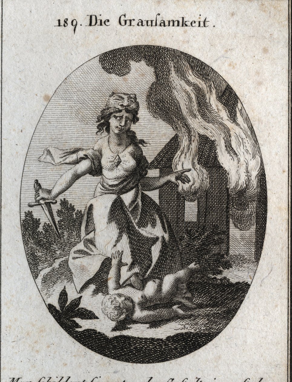 Alegoria de crueldade. A cabeça do tigre, sobre a qual está selada, e o diamante sobre o coração significam a dureza do coração. Ela esmaga uma criança debaixo do pé e segura com uma mão uma adaga ensanguentada e mostra a outra uma casa em chamas. Gravura  de Austrian School
