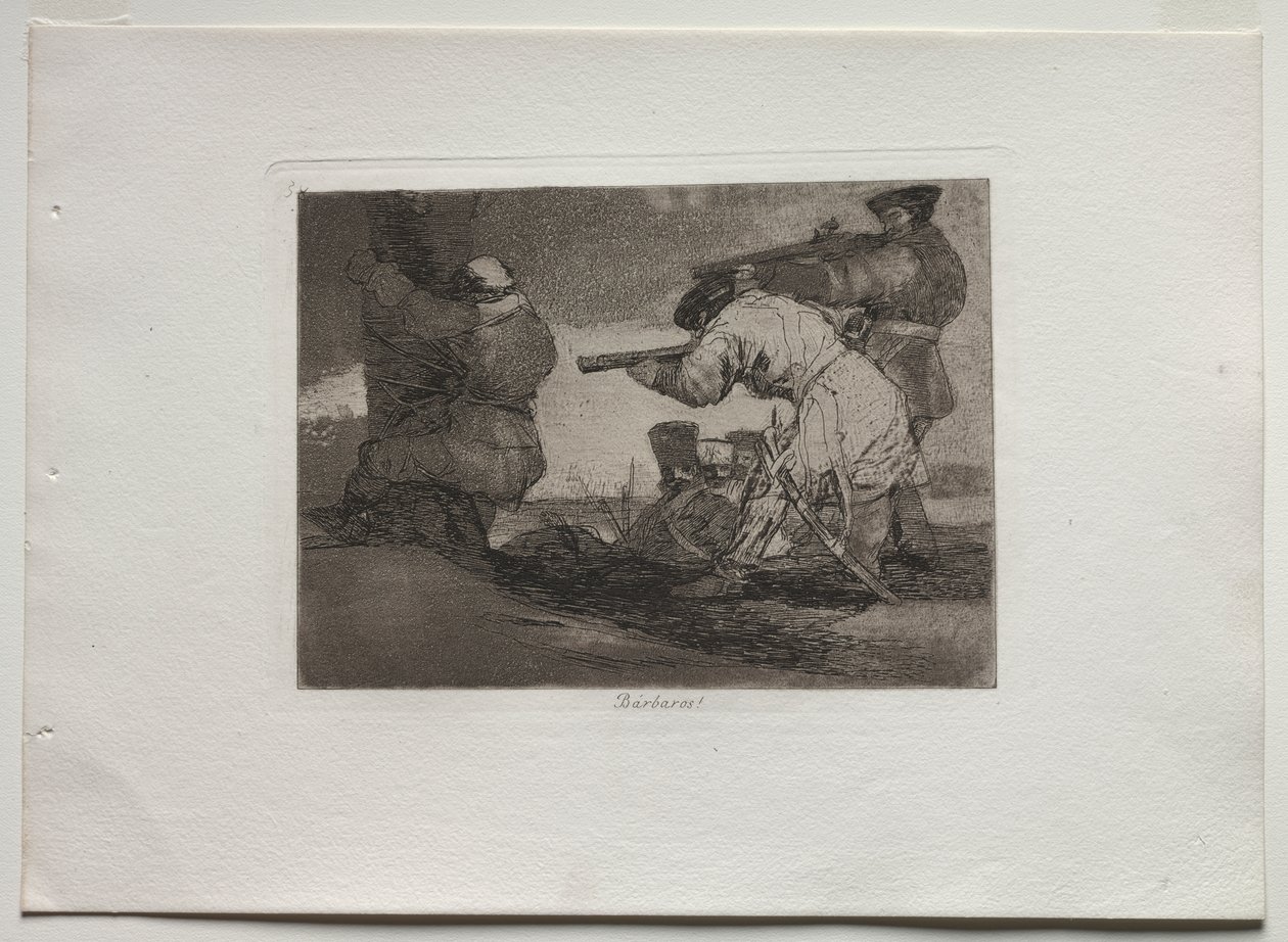 Desastres de Guerra: Bárbaros! de Francisco de Goya