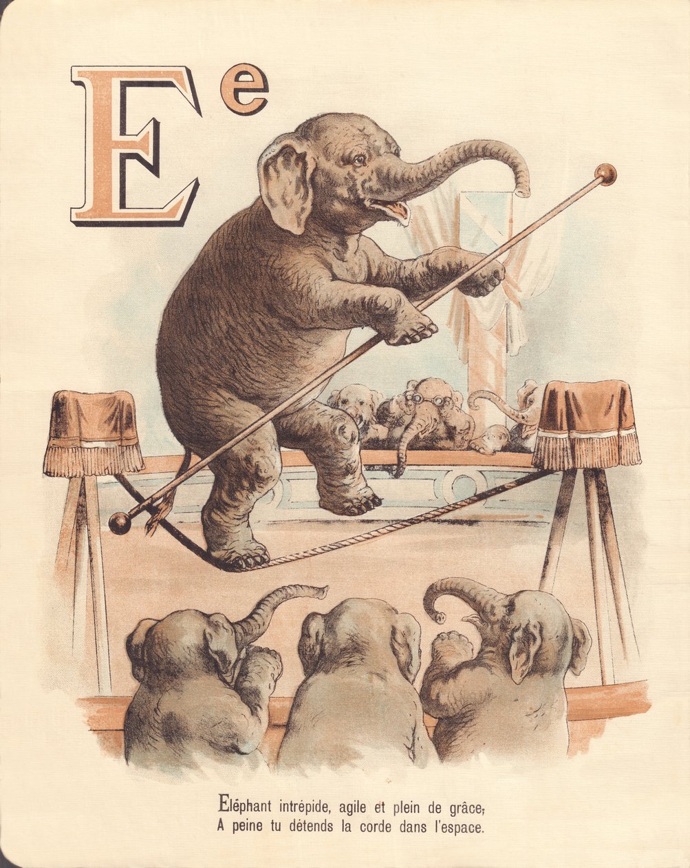 E: Elefante, elefante intrepidez equilibrista, ágil e cheio de graça, mal relaxa a corda no espaço de French School
