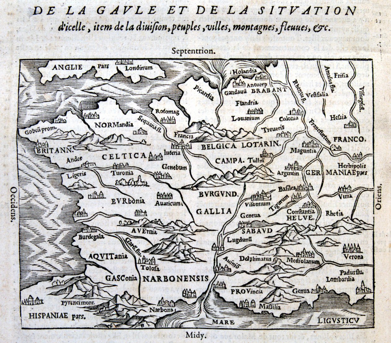 La Gaule, ses fleuves et ses montagnes - in "La Cosmographie universelle du bout du monde" de François de Belle Forest, ed. Sonnius, Paris de French School