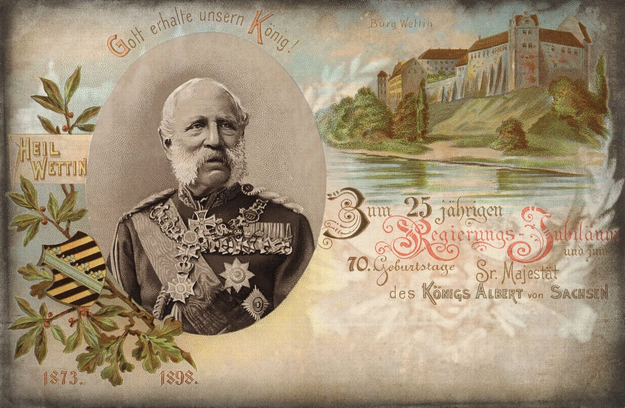 Deus salve nosso rei! Para o 25º aniversário do governo e o 70º aniversário de Sua Majestade o Rei Alberto da Saxônia. Castelo de Wettin, 1898 de German School