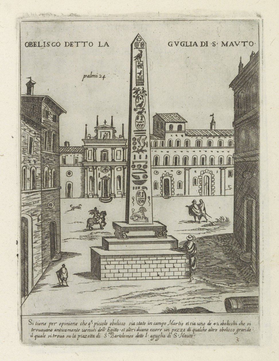 Obelisco te Roma
Obelisco conhecido como o Espiro de São Mauto (título sobre o objecto)
Moderne en antieke monumenten en bouwwerken in Rome (título da série)
Ornamenti di fabriche antichi et moderni dell