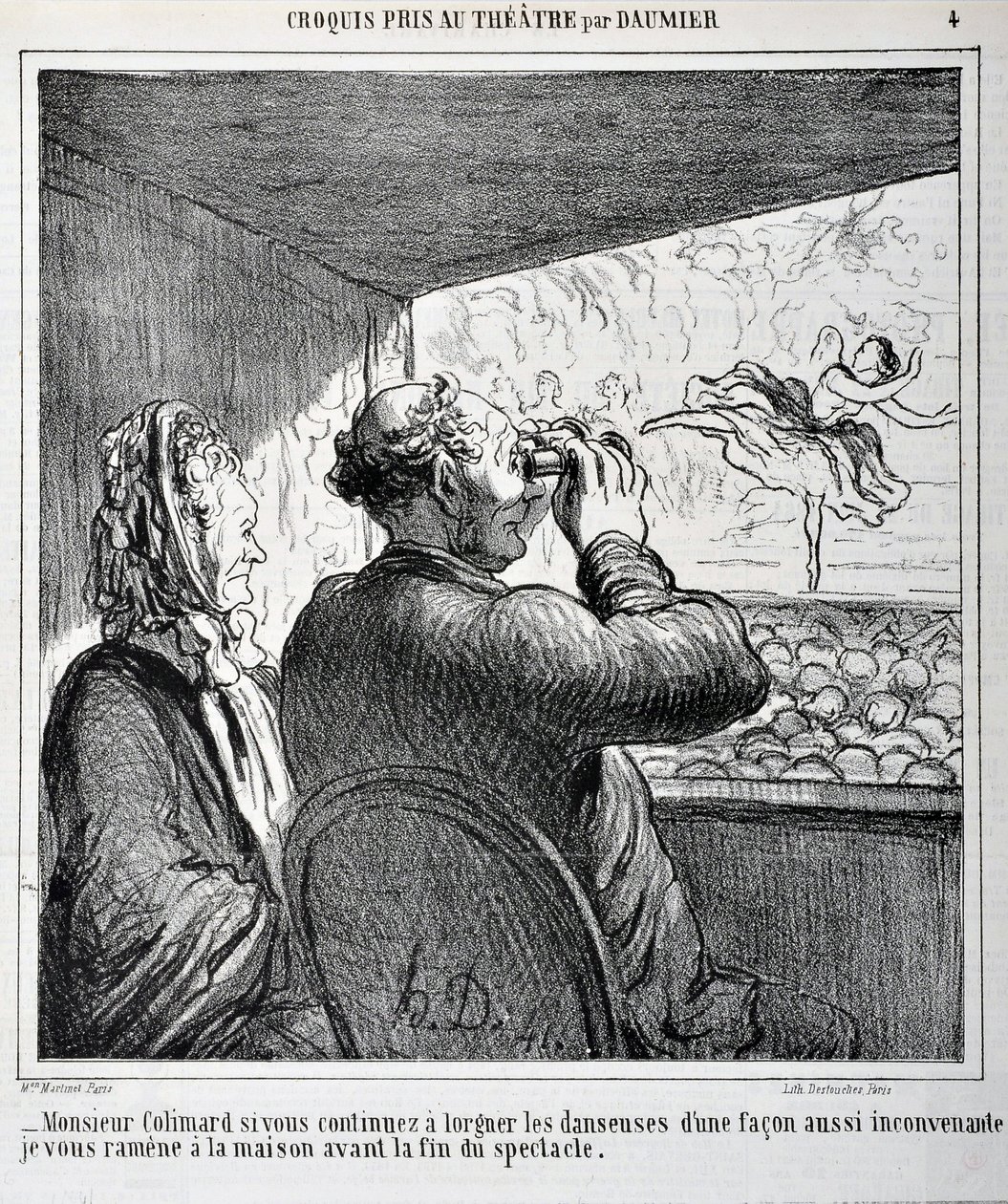 Sr. Colimard, se continuar a olhar para os dançarinos de uma forma tão inapropriada, vou levá-lo para casa antes do fim do espectáculo. Gravura de Honore Daumier (1808-1879) em "Le Charivari". Tamanho da folha: 24,6x36cm. Palais Longchamp, Musee des Beaux  de Honoré Daumier