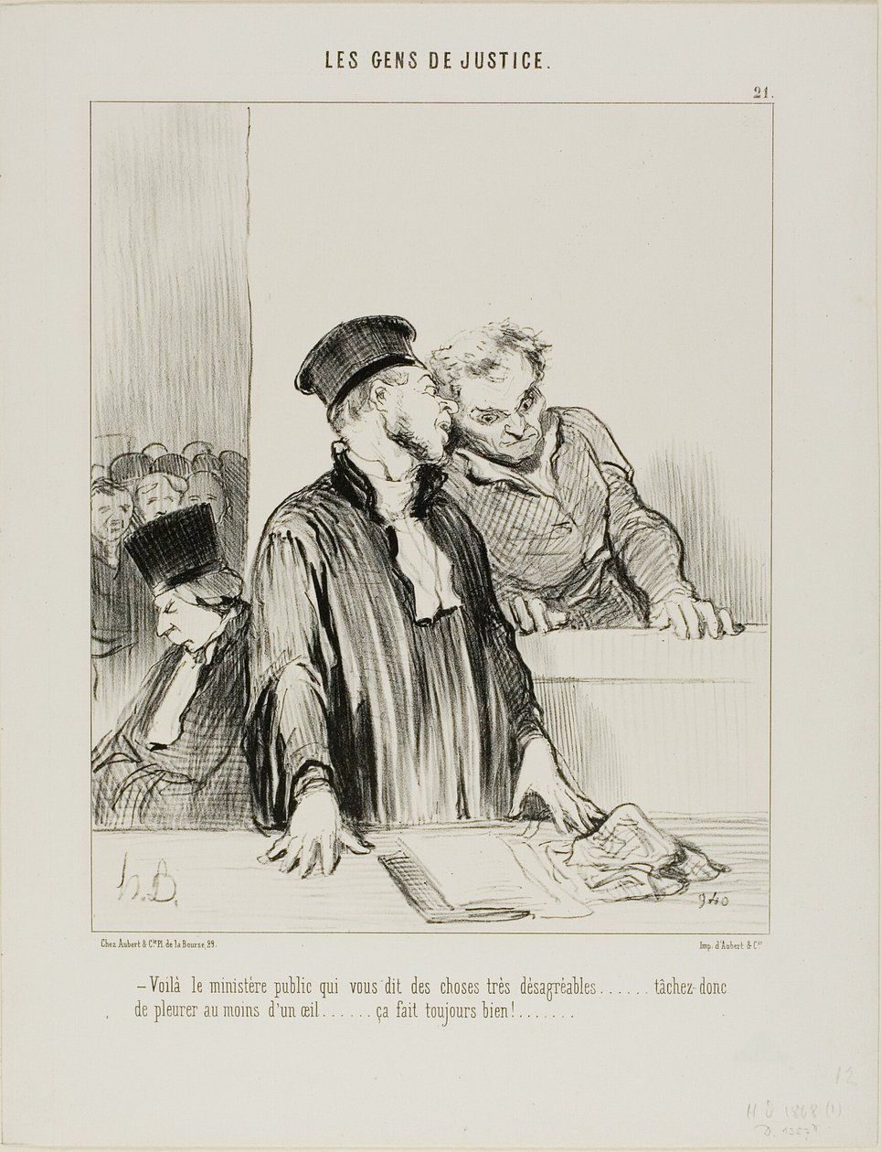 "- Aqui está o ministro público que lhe vai dizer coisas muito desagradáveis.... por isso tente chorar um pouco de um olho pelo menos.... costuma fazer bem!...", placa 21 de Les Gens De Justice de Honoré Victorin Daumier