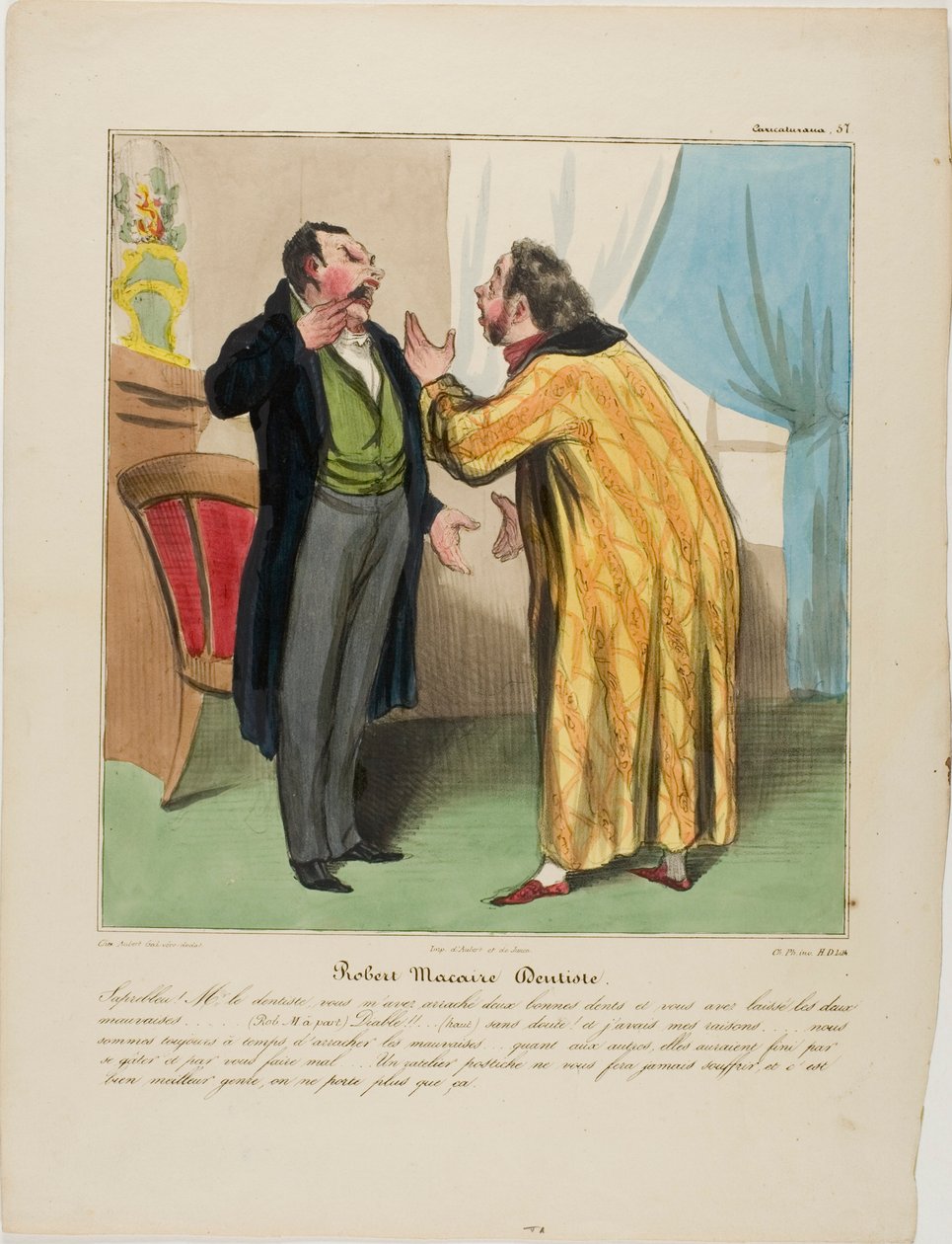 Robert Macaire, dentista. "- Raios Doutor, arrancou dois dentes bons e deixou os dois maus. - (Robert Macaire à parte) Demónio!!! ... (alto) Claro.... E por uma boa razão: haverá tempo suficiente para arrancar os maus. Os bons, com certeza, serão de Honoré Victorin Daumier