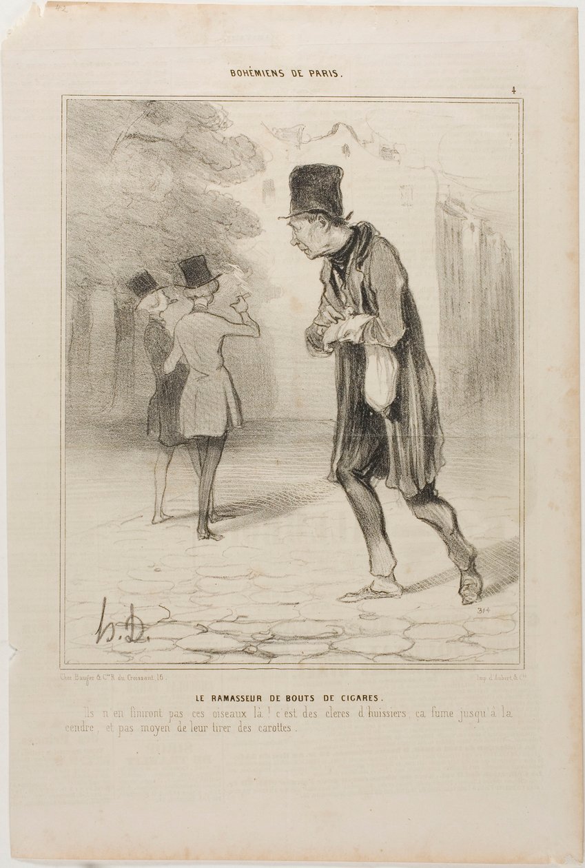 O colecionador de tocos de charuto. "Quando é que estes sacanas acabam de fumar! São oficiais de justiça; fumam até restarem as cinzas. Não há maneira de lhes arrancar um cêntimo", placa 4 de Bohémiens De Paris de Honoré Victorin Daumier