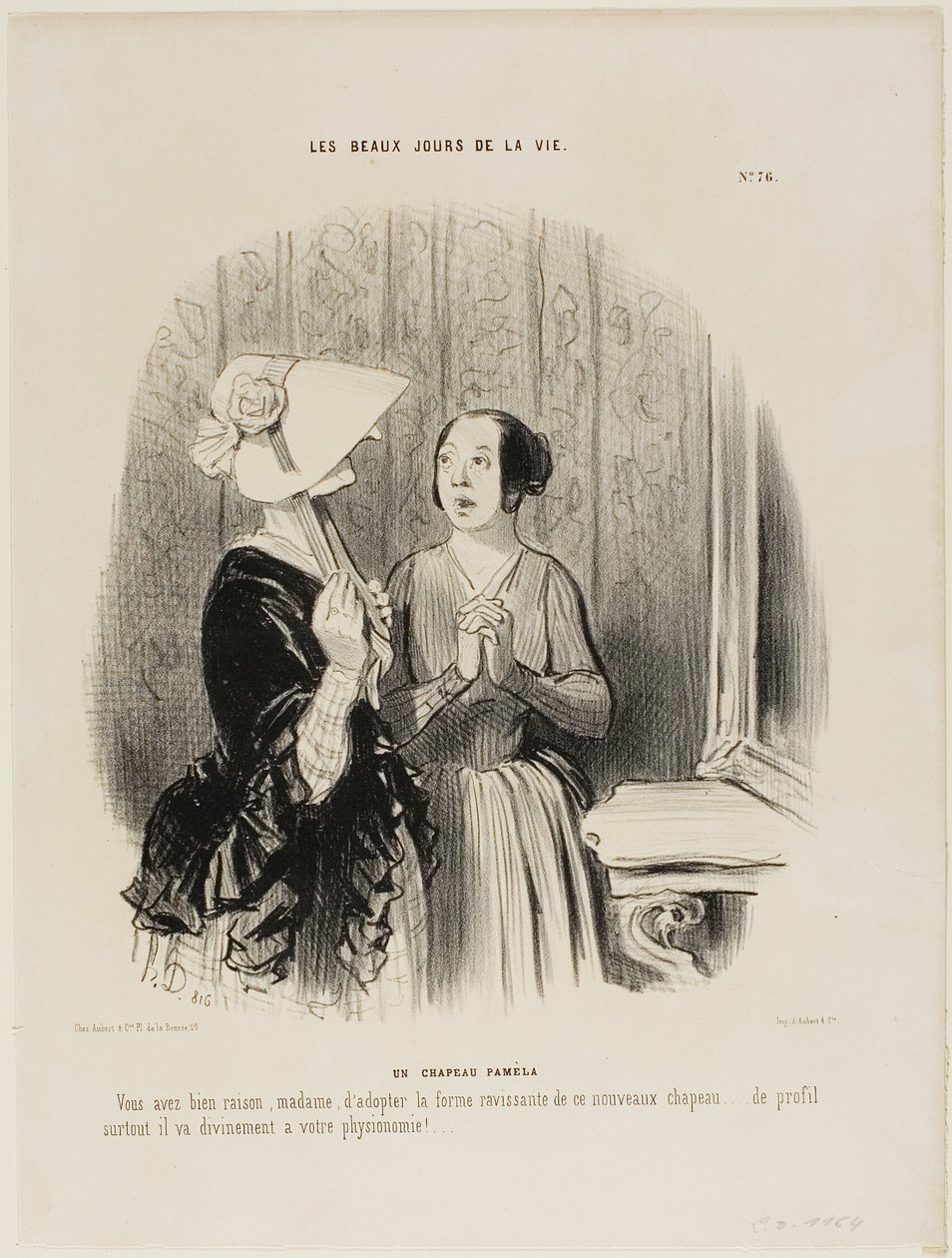 O chapéu Pamela. "Tem toda a razão, Madame, em adotar esta forma arrebatadora de um novo chapéu...... especialmente do lado que combina lindamente com a sua fisionomia.....!", placa 76 de Les Beaux Jours De La Vie de Honoré Victorin Daumier
