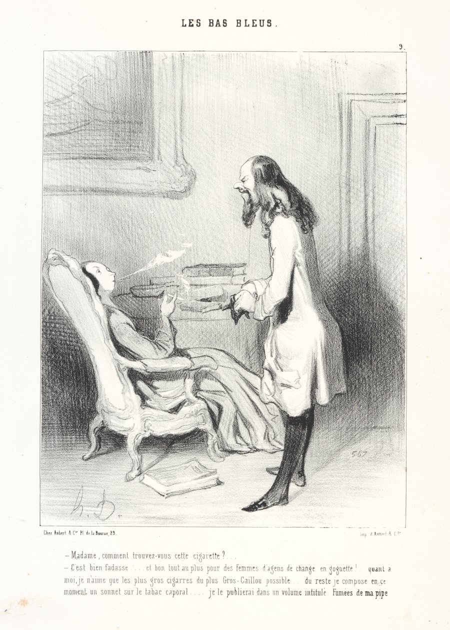 Senhora, o que acha deste cigarro . . ./É bem insípido. . . e, no máximo, serve para as mulheres dos corretores de câmbio que estão a sair para se divertir! . . quanto a mim, só gosto dos charutos mais grossos, do Gros-Caillou mais grosso possível. . . ali de Honoré Daumier
