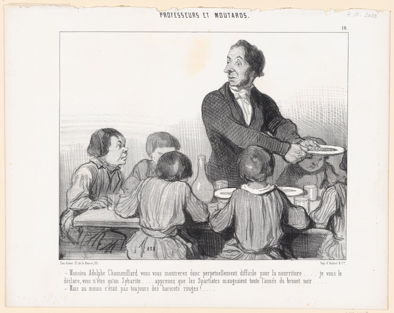Senhor Adolphe Chamouillard, mostrar-vos-eis portanto perpetuamente difícil quanto à comida ... declaro-vos que não sois mais do que um sibarita ... sabei que os Espartanos comiam durante todo o ano caldo negro ... - Mas pelo menos era de Honoré Daumier
