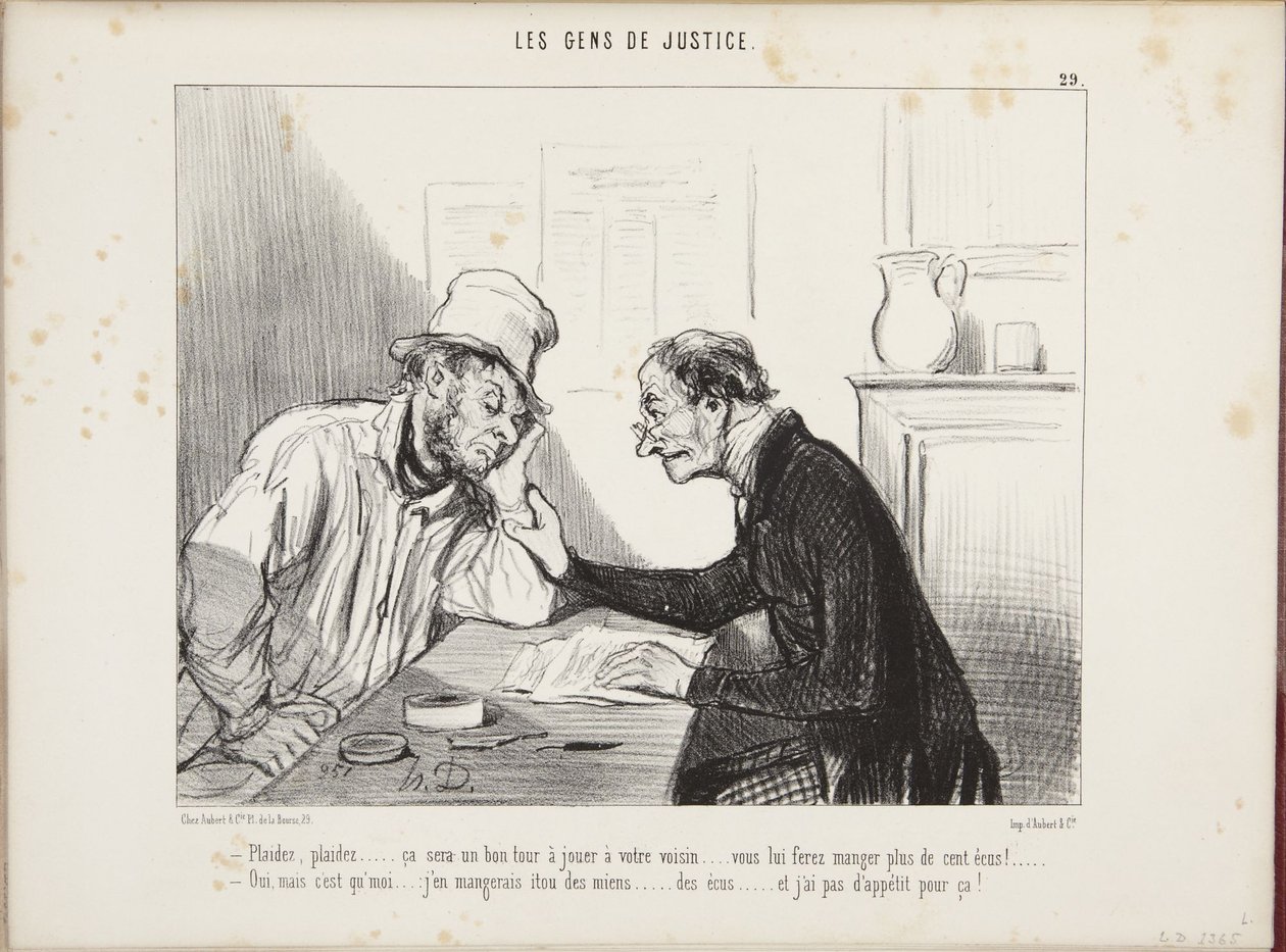 Litigue, litigue... será uma boa partida a pregar ao seu vizinho... fá-lo-á engolir mais de cem escudos! Sim, mas eu... comeria os meus também... os escudos, e não tenho apetite para isso! de Honoré Daumier