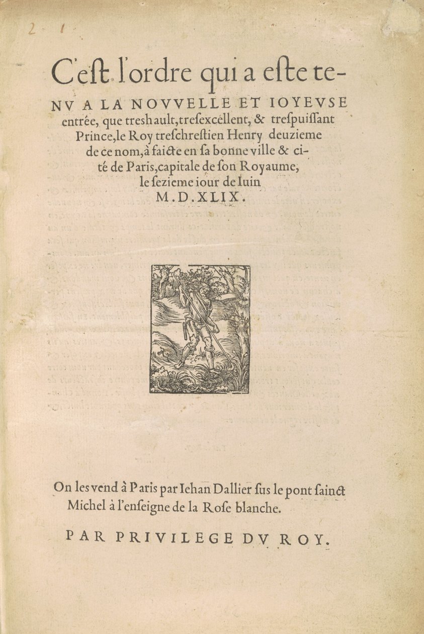 [Entrada de Henrique II] Esta é a ordem que foi realizada na nova e alegre entrada que muito alto, muito excelente e muito poderoso Príncipe le Roy treschrestien Henrique segundo deste nome fez em sua boa cidade e cidade de Paris. .. de Jean Goujon