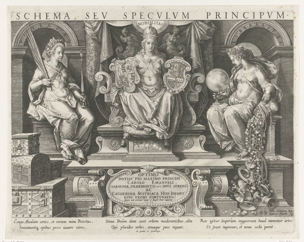 Autoridade (Potestas), Prestígio (Nobilitas) e Benevolência (Liberalitas) Impressão do título de uma série sobre as qualidades de um príncipe Principais Atividades de um Príncipe (título da série) Schema, seu speculum principum (título da série) Agendar, s de Johann Sadeler (I)