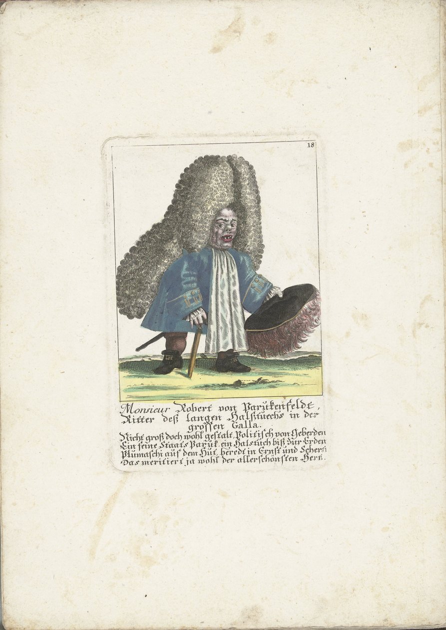 De dwerg Robert von Parukenfeldt, ca. 1710
Monsieur Robert von Parukenfeldt, Cavaleiro do Pescoço Longo na Grande Galla (título sobre o objecto)
Il Callotto resurcitato oder Neu eingerichtes Zwerchen Cabinet (título da série) de Martin Engelbrecht (attributed to)