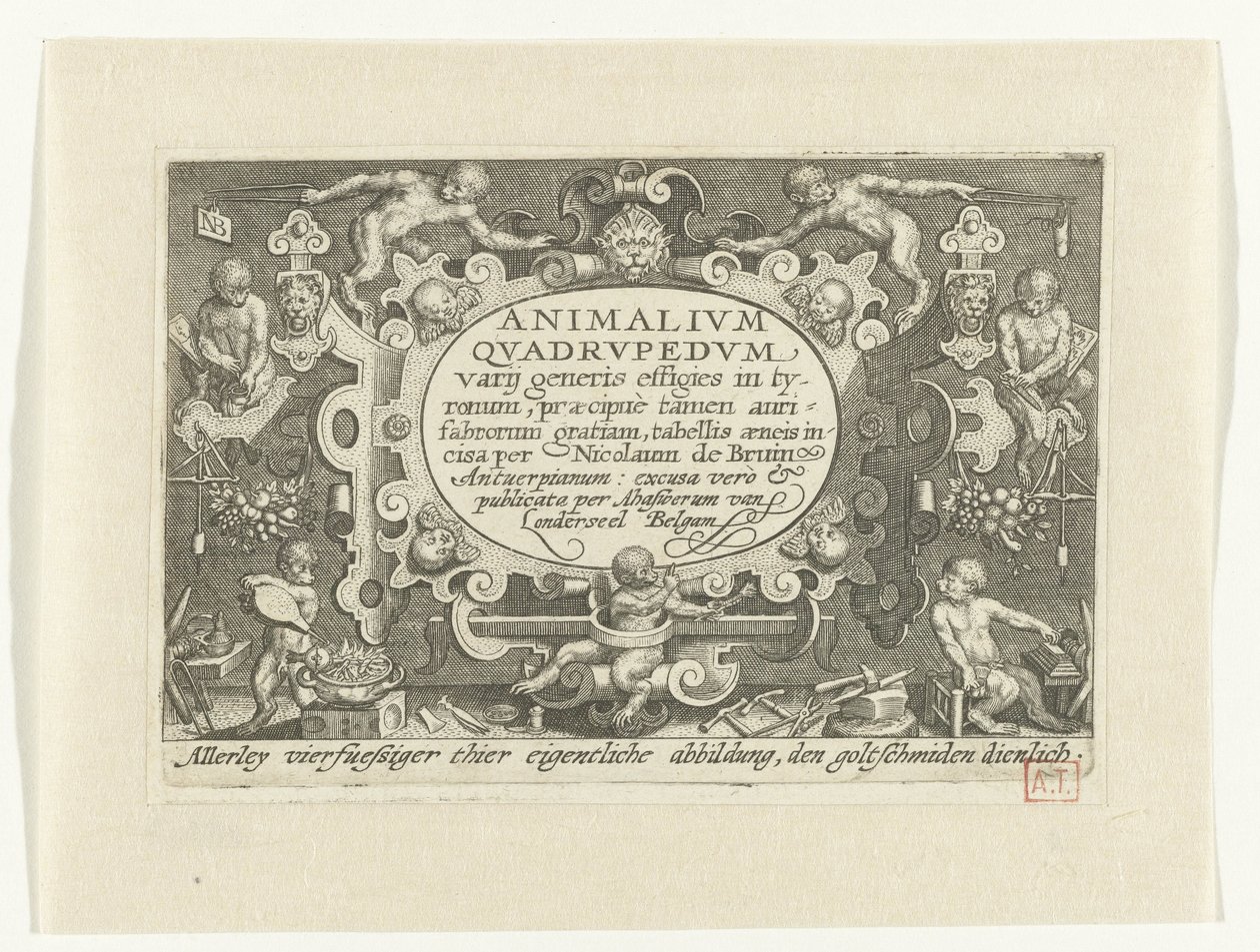 Impressão do título com título em cartucho rodeado de macacos a trabalhar como ourives
Animalivm qvadrvpedvm (título sobre o objecto)
Animais em paisagens (título da série) de Nicolaes de Bruyn