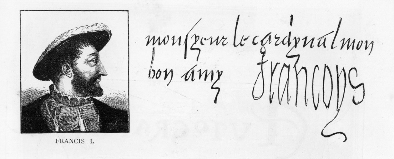 Caligrafia e assinatura de Francisco I de uma carta ao "meu bom amigo", Cardeal Wolsey (caneta e tinta sobre papel) de Unbekannt