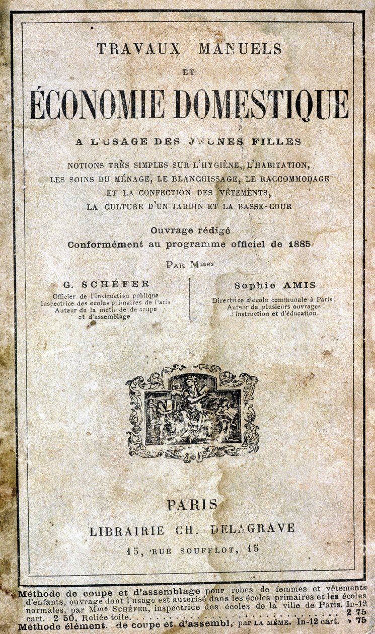 Artesanato e economia doméstica para meninas - noções muito simples sobre higiene, habitação, cuidados domésticos, lavandaria, reparação e vestuário, cultura de jardim e quintal inferior de G. Schefer e Sophie Amis, Librairie Ch. Delagrave de Unknown artist
