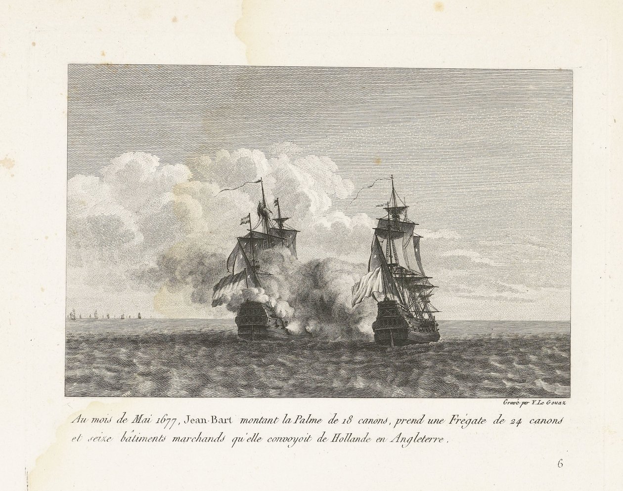 Jan Bart verovert een Hollands fregat, 1677
Em Maio de 1677, Jean-Bart montou a Palma de 18 tiros e levou uma fragata de 24 tiros e dezasseis navios mercantes da Holanda para Inglaterra (título sobre o objecto)
Recueil des combats de Jea de Yves Marie Le Gouaz