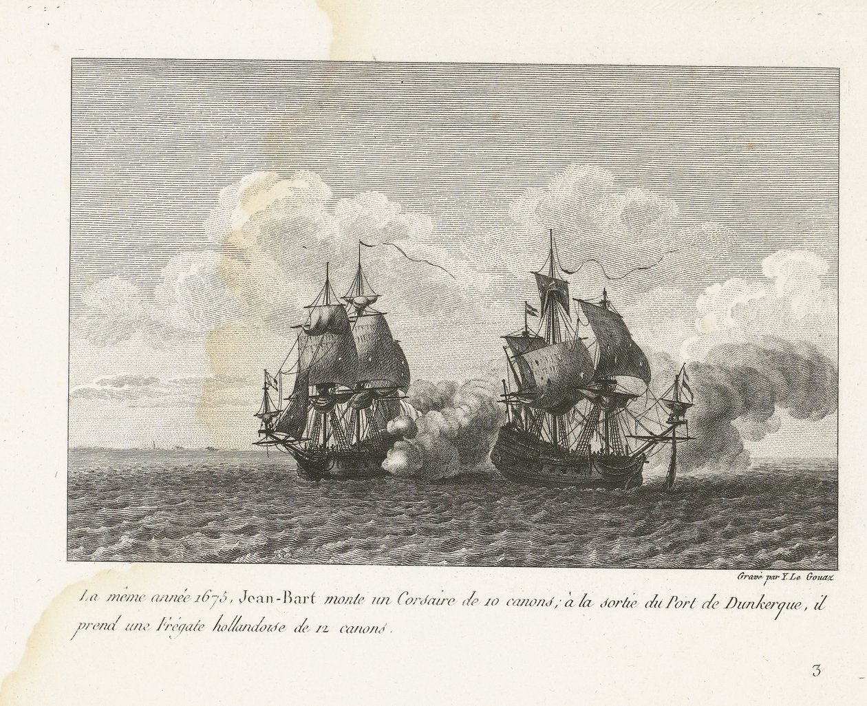 Jan Bart verovert een Hollands fregat bij Duinkerke, 1675
No mesmo ano de 1675, Jean-Bart montou um Corsário de 10 armas; ao deixar o Porto de Dunquerque, levou uma fragata holandesa de 12 armas (título sobre o objecto)
Recueil des combats de Jean-Bart,  de Yves Marie Le Gouaz