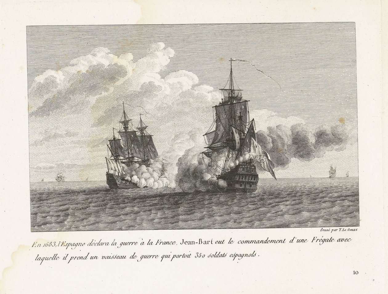 Jan Bart verovert een Spaans schip conheceu 350 soldados aan boord, 1683 Em 1683, a Espanha declarou guerra à França, Jean-Bart tinha o comando de uma fragata com a qual tomou um navio de guerra que transportava 350 soldados espanhóis (título no obje de Yves Marie Le Gouaz
