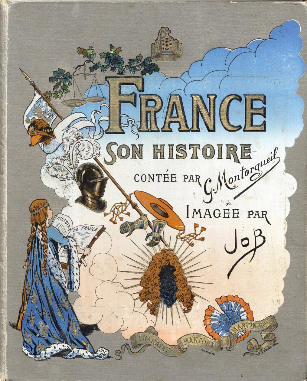 Capa do livro "France, his story told by G. Montorgueil, imagee by Job" 1896. Colecção privada. de pseudonym for Onfray de Breville Jacques Job