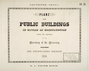 Galveston, Texas, Planos de Edifícios Públicos em Curso de Construção sob a Direção do Secretário do Tesouro, incluindo as respectivas especificações de Ammi B. (after) Young