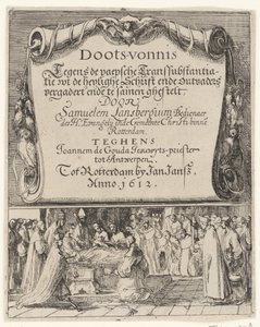 Cartum sobre a doutrina romana da transubstanciação, 1612 Doots-vernis, teghen de Paepsche transubstantiatie / wt the heylighe Scripture ende outvaders meet end together by Samuelem Lansbergium (...) contra Joannem de Gouda jesuwyts-priest tot de Anonymous