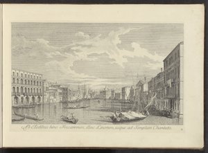 Gezicht op het Canal Grande te Venetië
Ab aedibus hinc Foscarorum, illinc Linorum, usque ad Templum Charitas (título sobre o objecto)
Urbis Venetiarum prospectus celebrriores, ex Antonii Canal tabulis XXXVIII aere expressi ab Antonio Vissentini in partes de Antonio Visentini