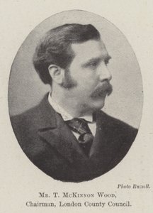 Sr. T McKinnon Wood, Presidente do Conselho do Condado de Londres