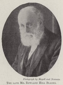 O falecido Sr. Rowland Hill Blades de English Photographer