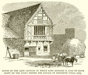 Casa do século XV em que se diz que o Rei Ricardo Dormiu na Noite antes da Batalha de Bosworth Field, 1485