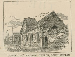 Os huguenotes na Inglaterra: Domus Dei, igreja Valônia, Southampton de English School