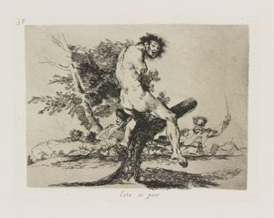 Esto es peor. (Isto é pior), pl. 37 da série Los desastres de la guerra (Os Desastres da Guerra) de Francisco de Goya