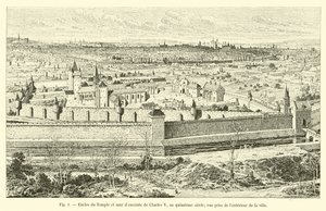 Recinto do Templo e o muro de Carlos V, no século XV; vista tirada do lado de fora da cidade de French School