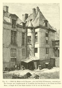Hotel du Maine ou Mayenne, mais tarde hotel dOrmesson, construído por Du Cerceau sobre a localização da casa de Pont-Perrin e do hotel du Petit-Musc, uma esquina Saint-Antoine e a rua de French School