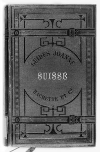 Joanne guias da Suíça, publicado Hachette, Paris, 1887 de French School