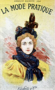 La mode pratique in "almanach hachette" 1896. de French School
