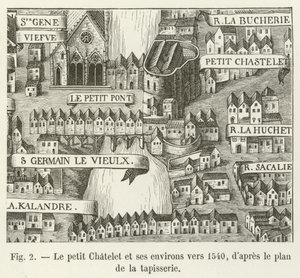 O pequeno Chatelet e seus arredores por volta de 1540, a partir do mapa da tapeçaria