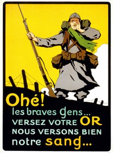 Cartaz para convencer os franceses a pagar o seu dinheiro para a Defesa Nacional: "Ahohe! A boa gente... Despeja o teu ouro, nós derramamos bem o nosso sangue" - cartaz, por volta de 1914 de French School