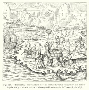 Transporte de mercadorias em camelos para carregamento de navios; de um corte de madeira na Cosmographie universelle de Thevet; Paris de French School