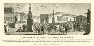 Júlio César restaurando os monumentos triunfantes de seu tio Gaio Marius às suas posições anteriores no Fórum, Roma, 65 a.C. (gravura)
