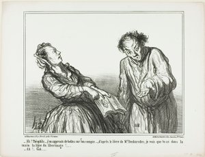 "- Ah, Théophile, que coisas horríveis estou a ler a seu respeito. De acordo com o livro do Sr. Desbarolles, posso dizer que tens na palma da mão as linhas de uma libertinagem!... - Oh, bem...", chapa 1 de Ces Bons Parisiens de Honoré Victorin Daumier