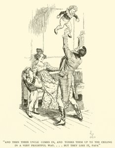 E depois entra o tio deles e atira-os para o tecto de uma forma muito assustadora... mas eles gostam, papá (gravura) de Hugh Thomson