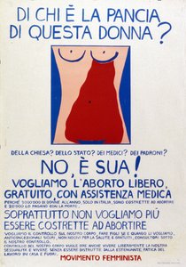 Movimento feminista: "A quem pertence o ventre da mulher À Igreja Ao Estado Aos médicos Aos patrões Não, é dela! Cartaz sobre o direito ao aborto gratuito com assistência médica. de Italian School