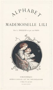 Uma rapariga a aprender o alfabeto - Página de título - Alfabeto por Mademoiselle Lili, por L. Froelich e por um pai (o próprio Hetzel). Bibliotheque  Magasin d