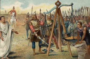 Brennus colocando sua espada na balança, 390 a.C.: Sacked Rome by the Gauls led by their chief Brennus (Brennos). Diante da resistência dos romanos, Brennus concordou em lidar com o tribuno militar romano Quintus Sulpicius: ele deixou Roma contra o pai de Unknown artist