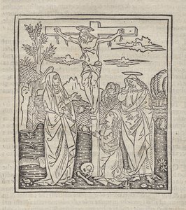 Crucificação; publicado em Operette: Regra para todos os religiosos, Tratado sobre o sacramento e os mistérios da Missa, Ragola del bene vivendo de Unknown artist