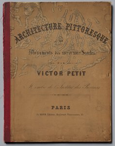 Arquitetura pitoresca ou monumentos do século XV. E XVI. Séculos: Castelos da França de XV ..., p de Victor Petit