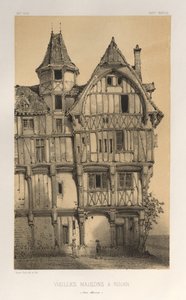 Arquitetura pitoresca ou monumentos do século XV. E XVI. Séculos: Castelos da França dos séculos XV e XVI: Pl. 21, Casas Antigas de Rouen (Seine-Inferieure)