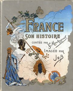 Capa do livro "France, his story told by G. Montorgueil, imagee by Job" 1896. Colecção privada. de pseudonym for Onfray de Breville Jacques Job